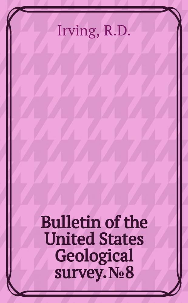 Bulletin of the United States Geological survey. №8 : On secondary enlargements of mineral fragments in certain rocks