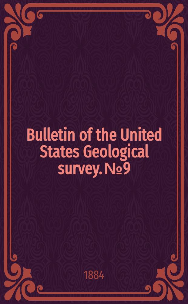 Bulletin of the United States Geological survey. №9 : A report of work done in the Washington laboratory during the fiscal year 1883-'84
