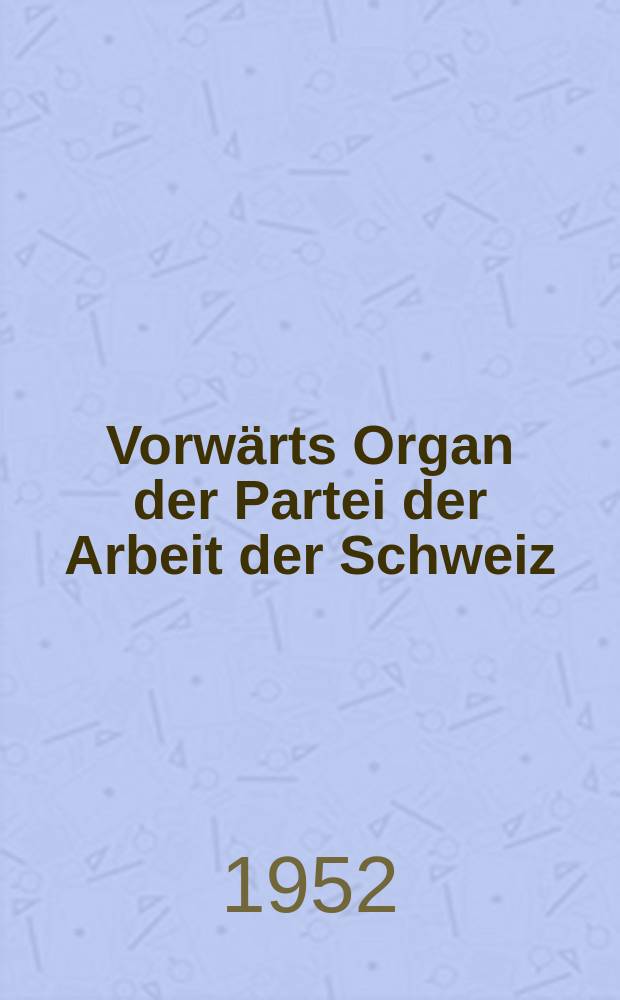 Vorwärts Organ der Partei der Arbeit der Schweiz