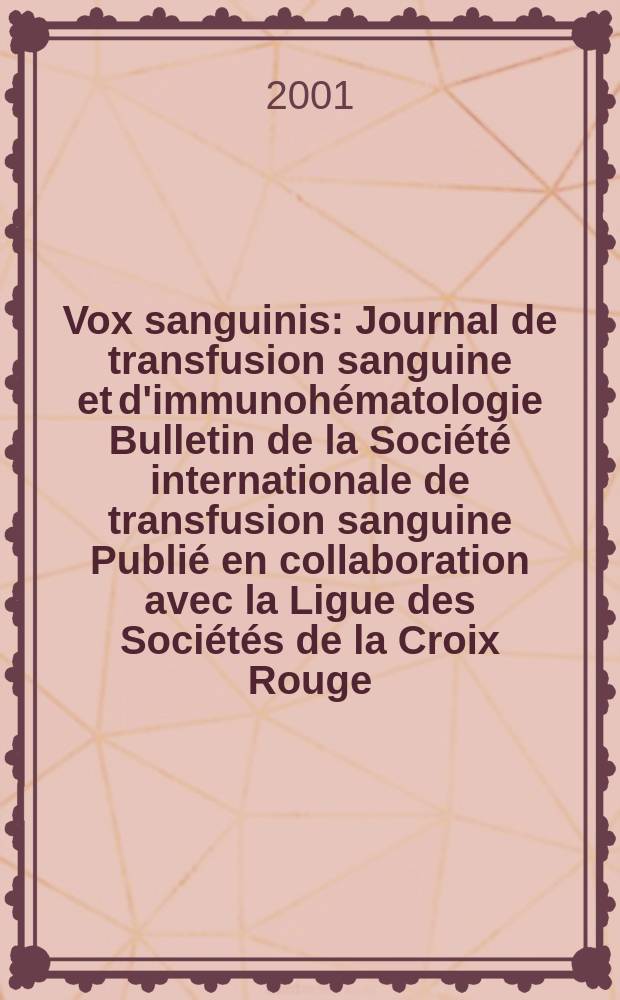 Vox sanguinis : Journal de transfusion sanguine et d'immunohématologie Bulletin de la Société internationale de transfusion sanguine Publié en collaboration avec la Ligue des Sociétés de la Croix Rouge. Vol.80, №2