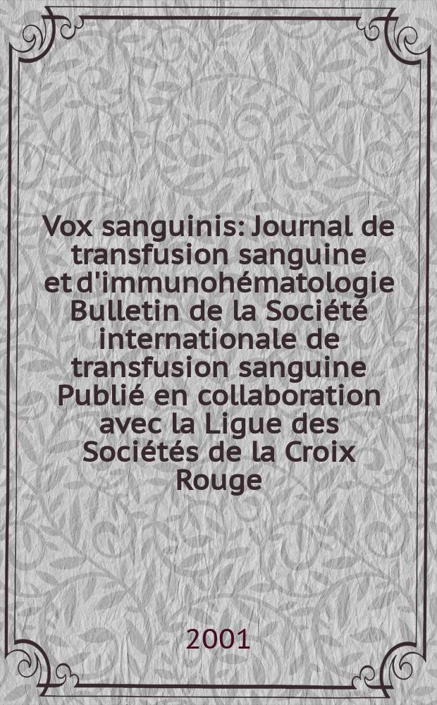 Vox sanguinis : Journal de transfusion sanguine et d'immunohématologie Bulletin de la Société internationale de transfusion sanguine Publié en collaboration avec la Ligue des Sociétés de la Croix Rouge. Vol.80, №4