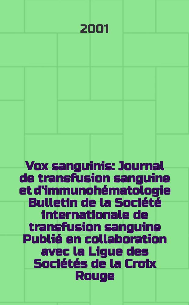 Vox sanguinis : Journal de transfusion sanguine et d'immunohématologie Bulletin de la Société internationale de transfusion sanguine Publié en collaboration avec la Ligue des Sociétés de la Croix Rouge. Vol.81, №3