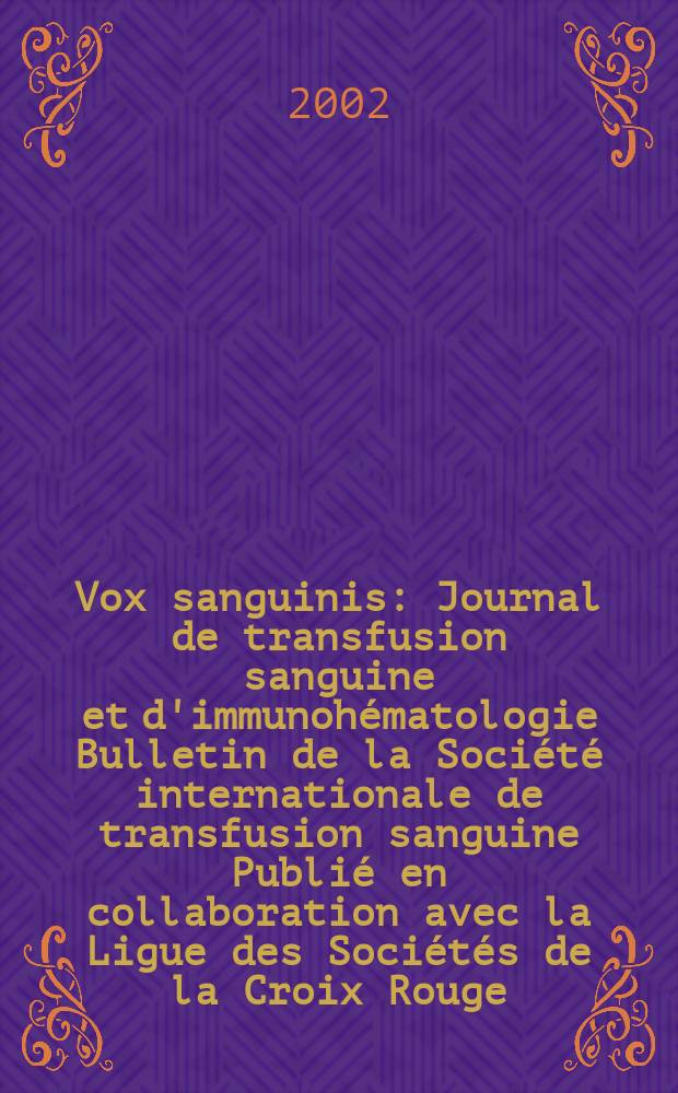 Vox sanguinis : Journal de transfusion sanguine et d'immunohématologie Bulletin de la Société internationale de transfusion sanguine Publié en collaboration avec la Ligue des Sociétés de la Croix Rouge. Vol.83, №1