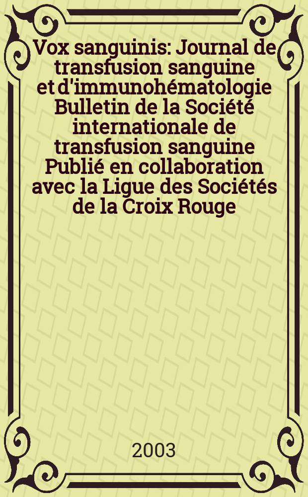 Vox sanguinis : Journal de transfusion sanguine et d'immunohématologie Bulletin de la Société internationale de transfusion sanguine Publié en collaboration avec la Ligue des Sociétés de la Croix Rouge. Vol.85, №2