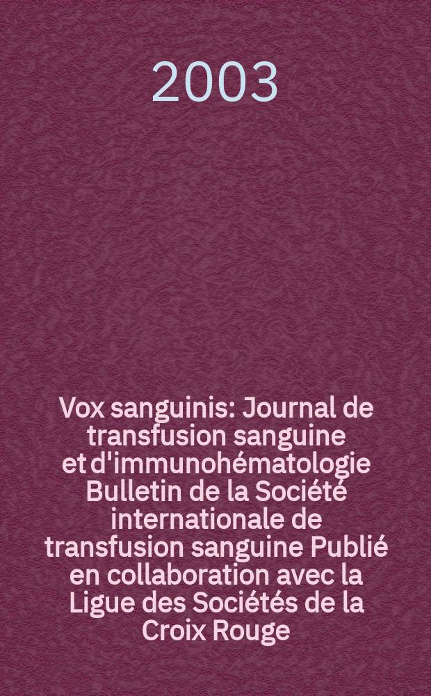 Vox sanguinis : Journal de transfusion sanguine et d'immunohématologie Bulletin de la Société internationale de transfusion sanguine Publié en collaboration avec la Ligue des Sociétés de la Croix Rouge. Vol.85, №4