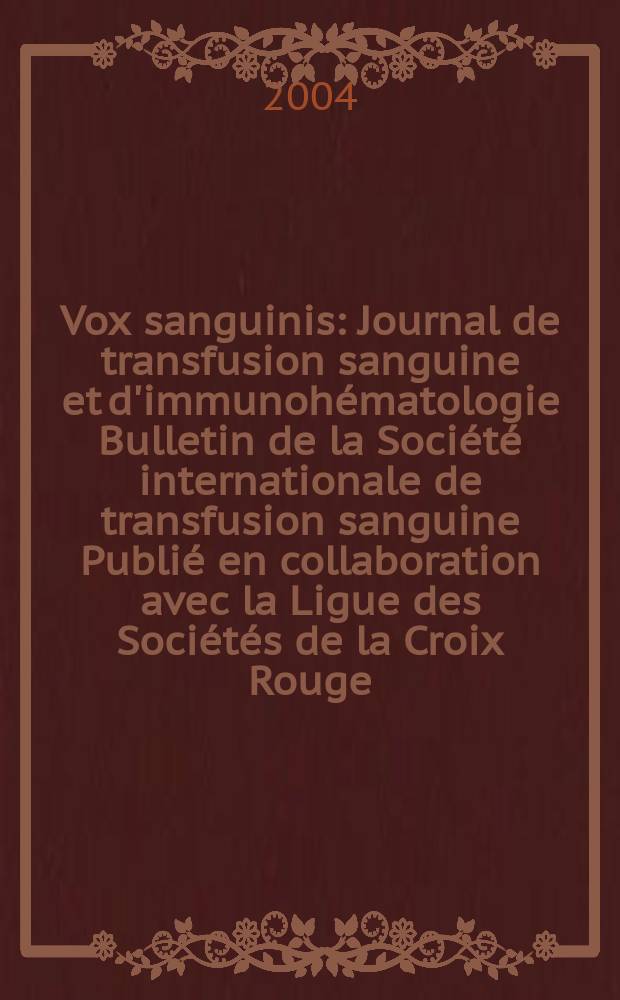 Vox sanguinis : Journal de transfusion sanguine et d'immunohématologie Bulletin de la Société internationale de transfusion sanguine Publié en collaboration avec la Ligue des Sociétés de la Croix Rouge. Vol.87, №2