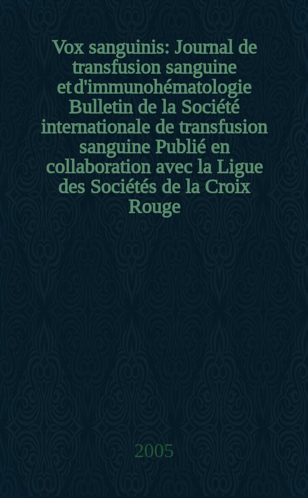 Vox sanguinis : Journal de transfusion sanguine et d'immunohématologie Bulletin de la Société internationale de transfusion sanguine Publié en collaboration avec la Ligue des Sociétés de la Croix Rouge. Vol.88, №2