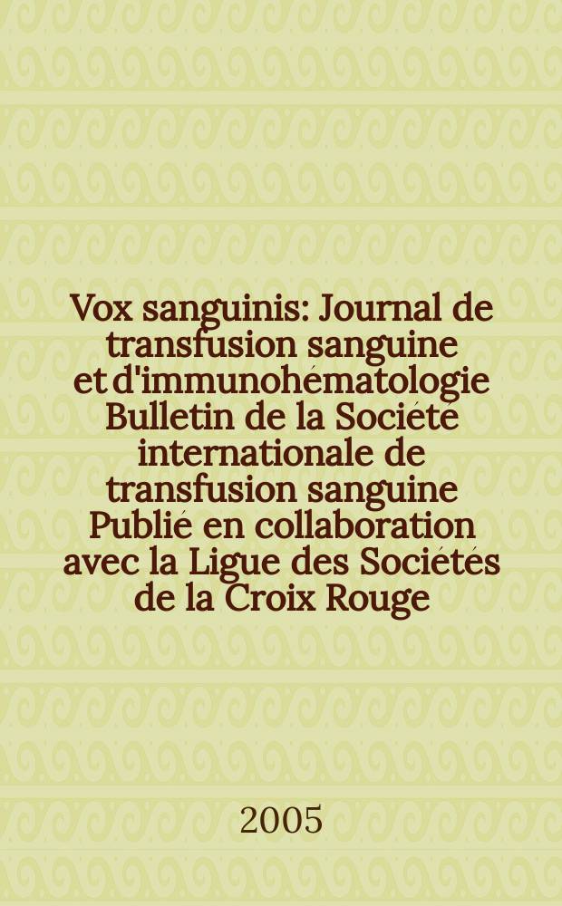 Vox sanguinis : Journal de transfusion sanguine et d'immunohématologie Bulletin de la Société internationale de transfusion sanguine Publié en collaboration avec la Ligue des Sociétés de la Croix Rouge. Vol.88, №3