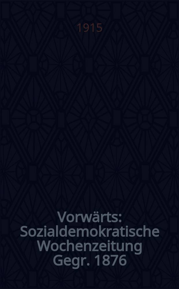 Vorwärts : Sozialdemokratische Wochenzeitung Gegr. 1876