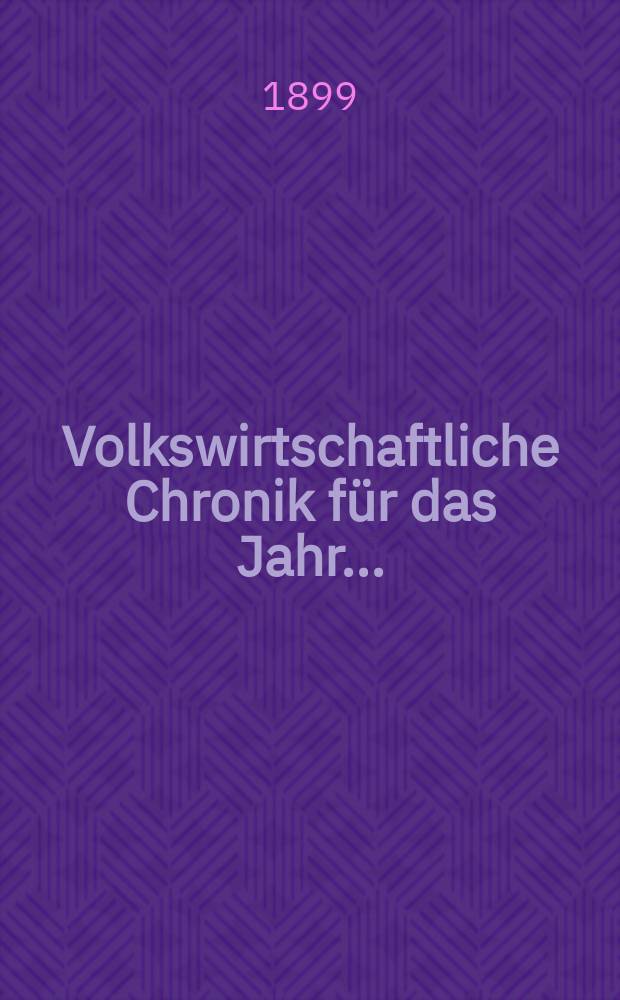 Volkswirtschaftliche Chronik für das Jahr ...