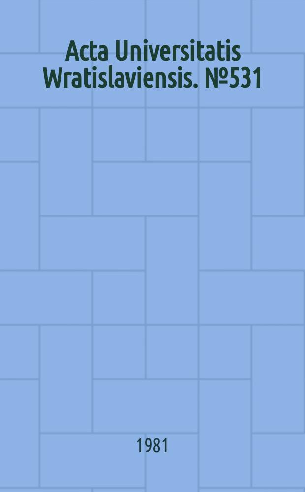 Acta Universitatis Wratislaviensis. №531