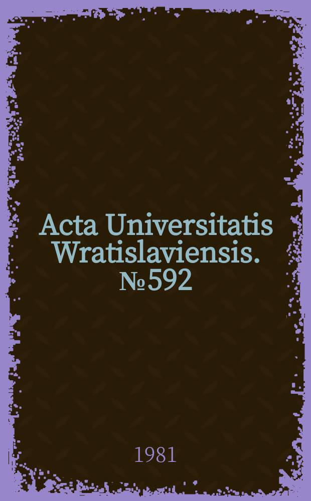 Acta Universitatis Wratislaviensis. №592