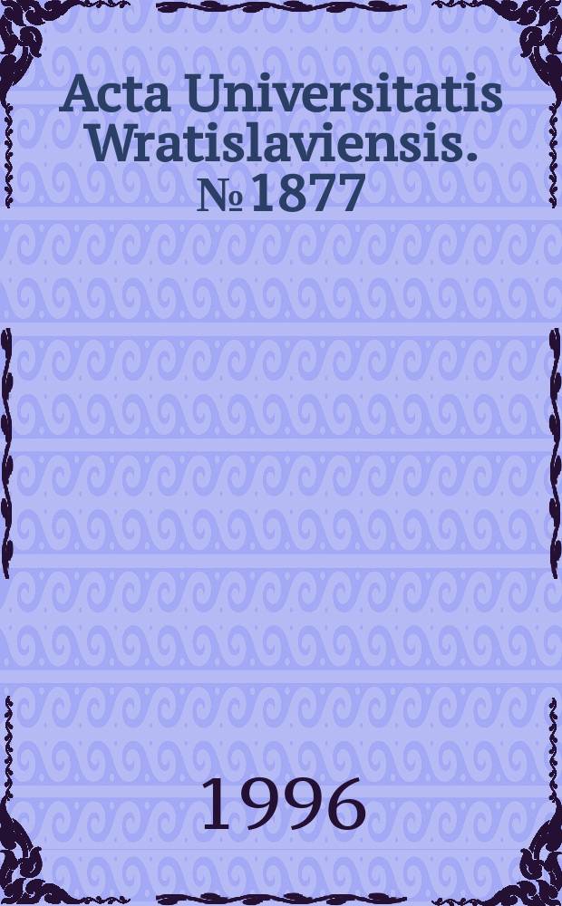 Acta Universitatis Wratislaviensis. №1877 : (Commentationes philologicae Herberto Mysliwiec oblatae)