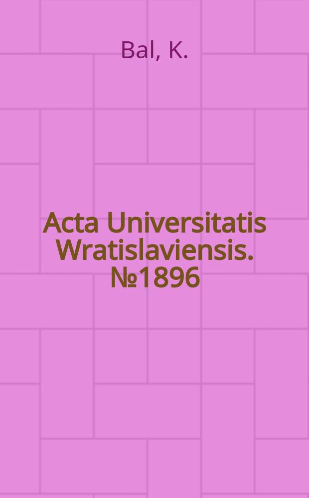 Acta Universitatis Wratislaviensis. №1896 : Aktualität der Vergangenheit