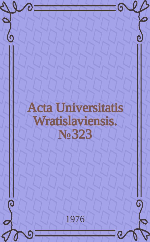 Acta Universitatis Wratislaviensis. №323