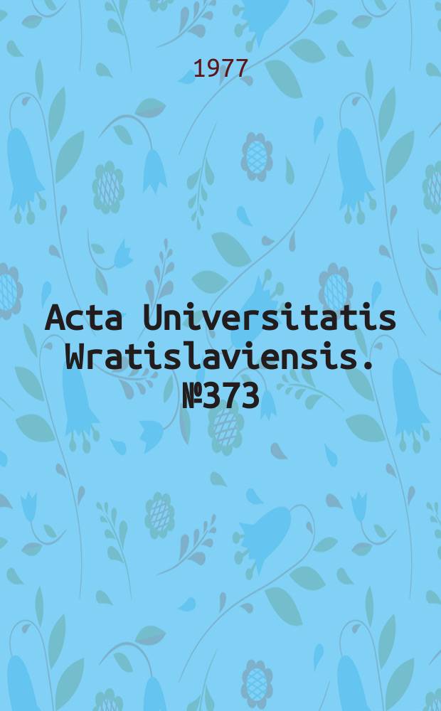 Acta Universitatis Wratislaviensis. №373
