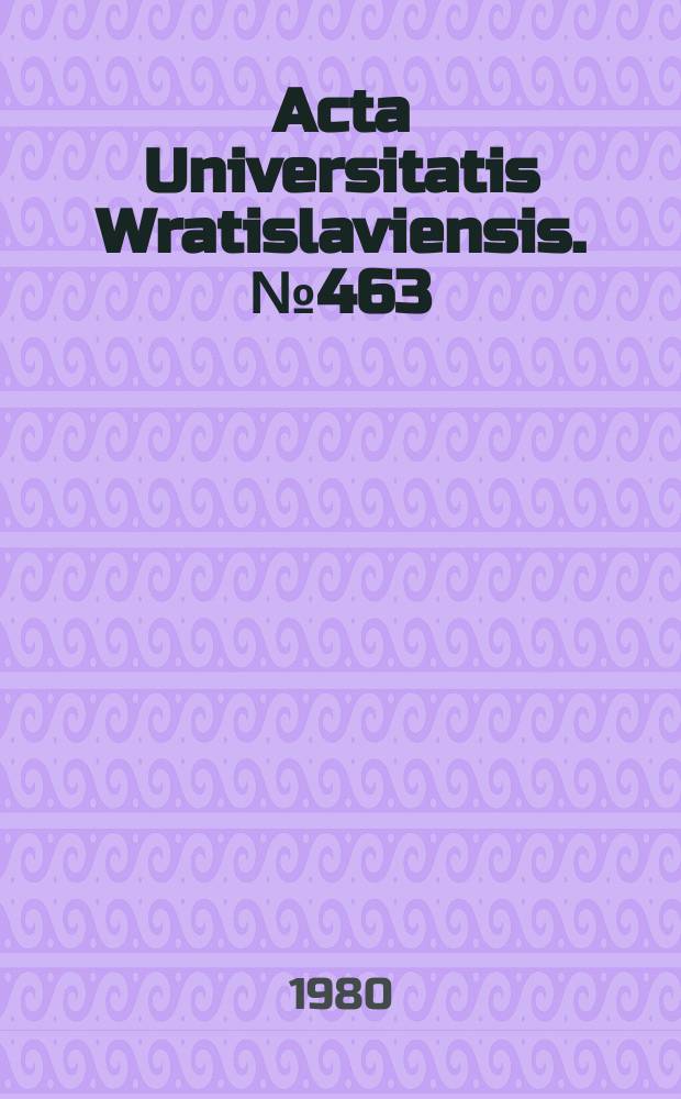 Acta Universitatis Wratislaviensis. №463