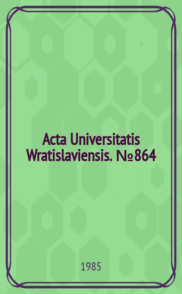 Acta Universitatis Wratislaviensis. №864