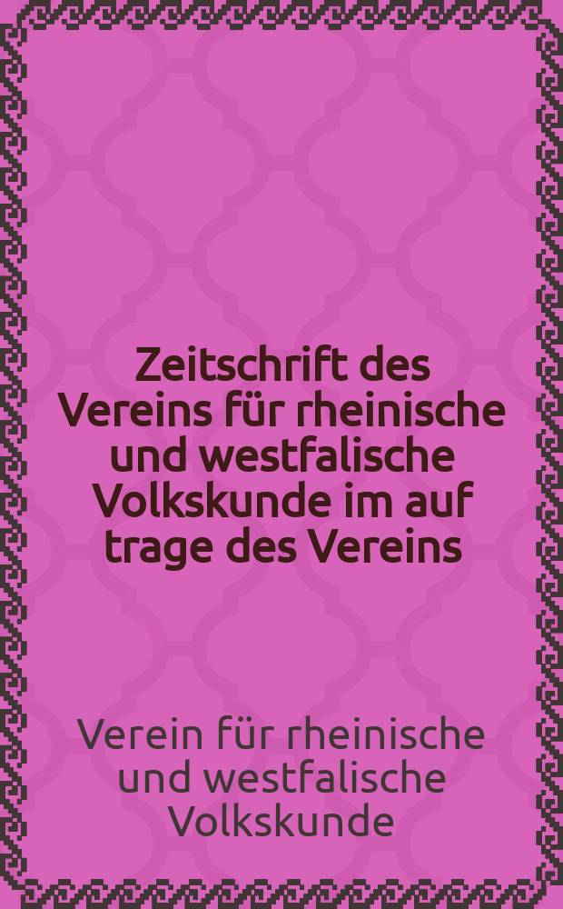 Zeitschrift des Vereins für rheinische und westfalische Volkskunde im auf trage des Vereins
