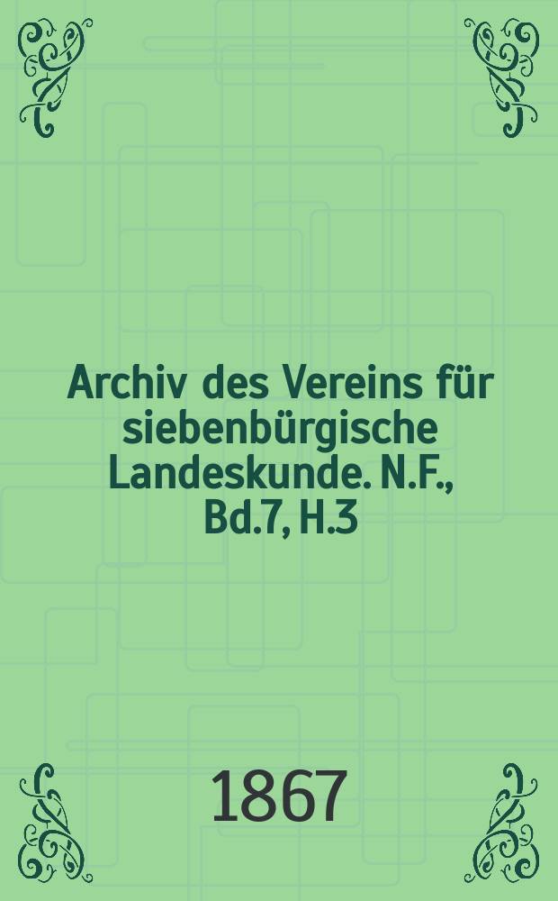 Archiv des Vereins für siebenbürgische Landeskunde. N.F., Bd.7, H.3