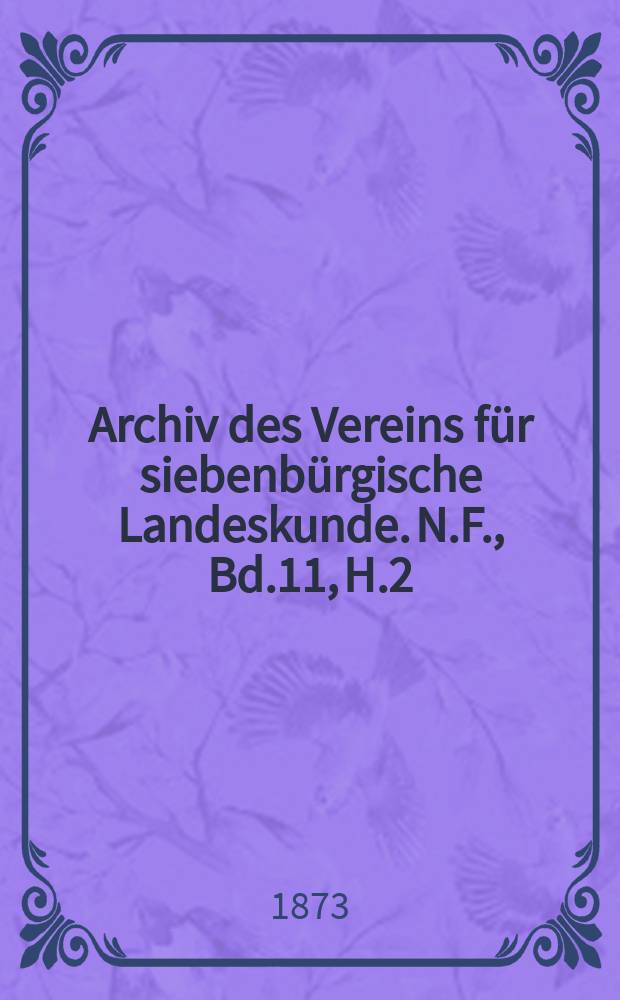 Archiv des Vereins für siebenbürgische Landeskunde. N.F., Bd.11, H.2