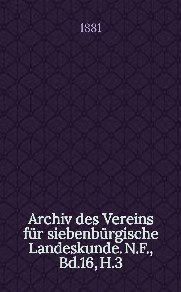 Archiv des Vereins für siebenbürgische Landeskunde. N.F., Bd.16, H.3