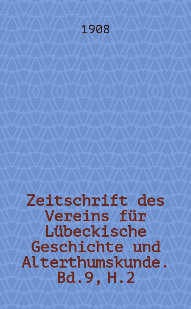 Zeitschrift des Vereins für Lübeckische Geschichte und Alterthumskunde. Bd.9, H.2 : Lübecker Frühdrucke in der Stadtbibliothek zu Lübeck. Tafeln