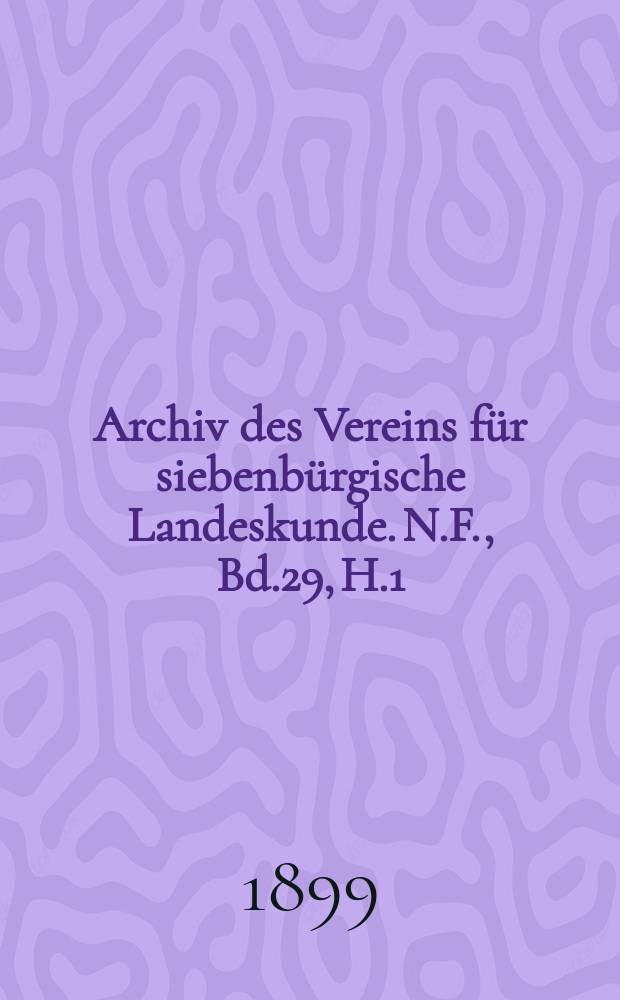 Archiv des Vereins für siebenbürgische Landeskunde. N.F., Bd.29, H.1