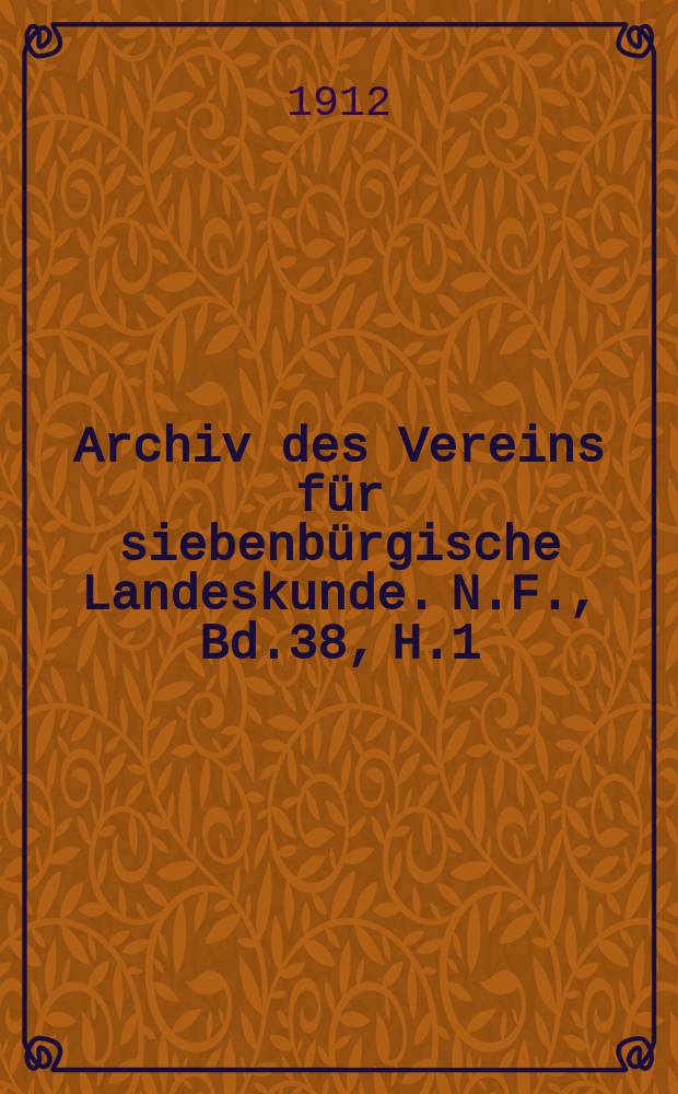 Archiv des Vereins für siebenbürgische Landeskunde. N.F., Bd.38, H.1/2