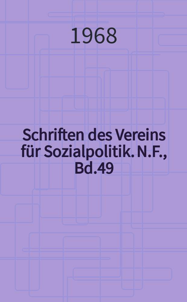 Schriften des Vereins für Sozialpolitik. N.F., Bd.49 : Grundsatzprobleme wirtschaftspolitischer Beratung