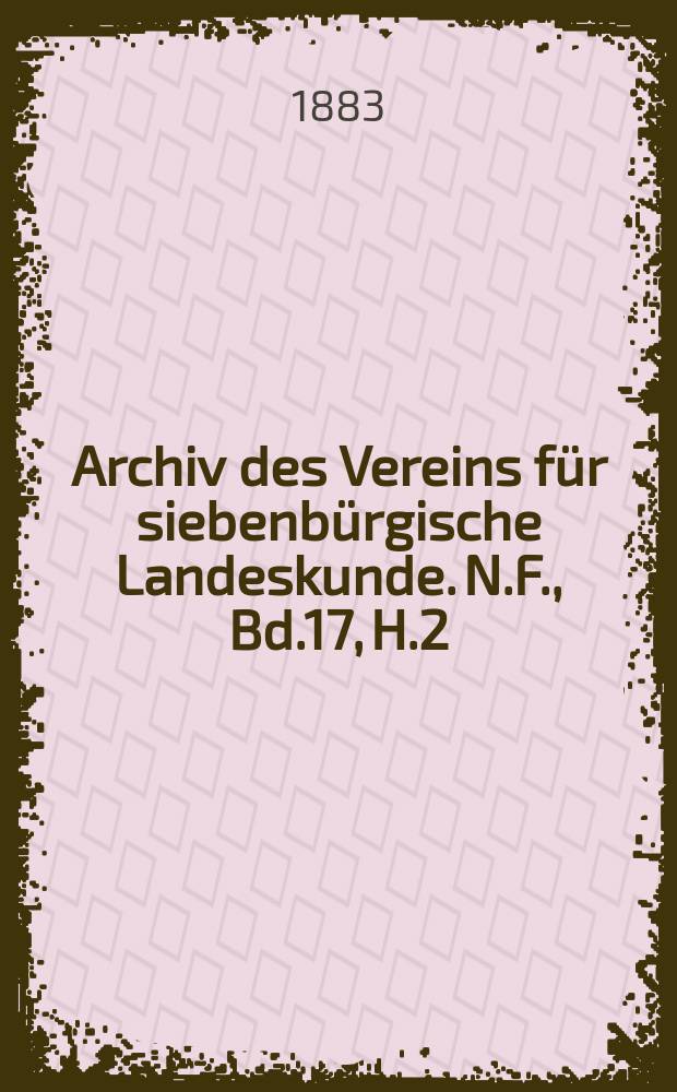 Archiv des Vereins für siebenbürgische Landeskunde. N.F., Bd.17, H.2