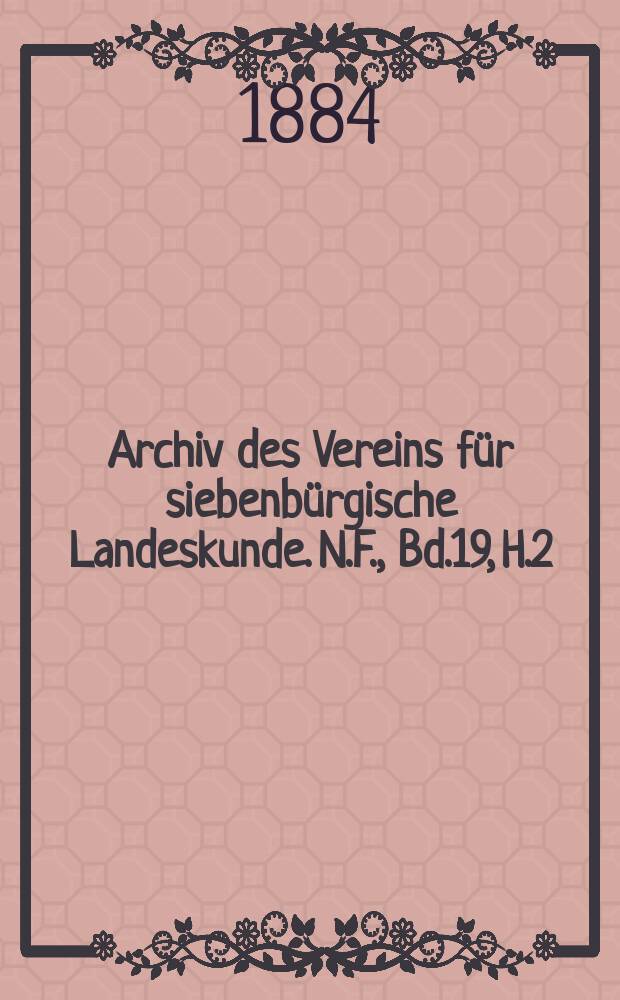 Archiv des Vereins für siebenbürgische Landeskunde. N.F., Bd.19, H.2