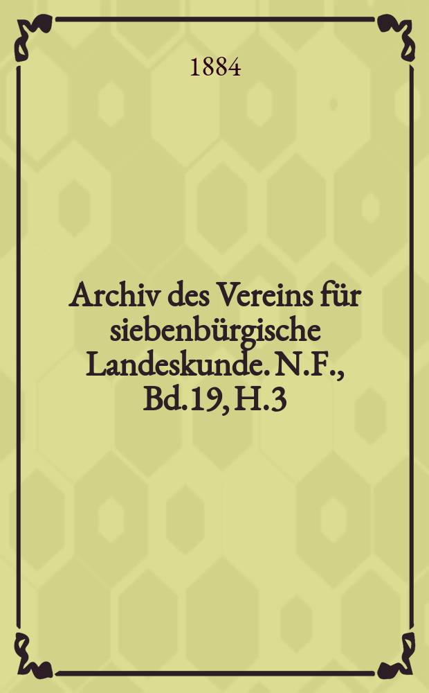 Archiv des Vereins für siebenbürgische Landeskunde. N.F., Bd.19, H.3