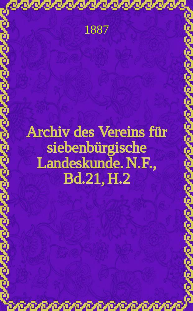 Archiv des Vereins für siebenbürgische Landeskunde. N.F., Bd.21, H.2