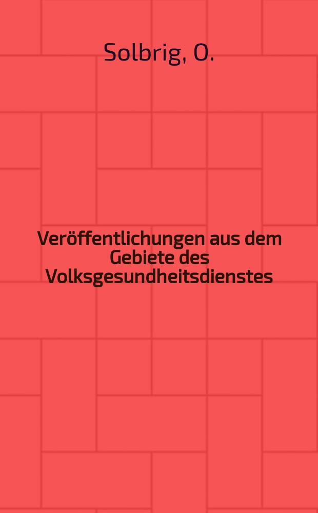 Veröffentlichungen aus dem Gebiete des Volksgesundheitsdienstes : Schriftenreihe aus dem Arbeitsgebiet der Abteilung Volksgesundheit des Reichsministeriums des Innern. Bd.8, H.1(80) : Die Verbreitung des Typhus im Regierungsbezirk Königsberg in den Jahren 1912 - 1916