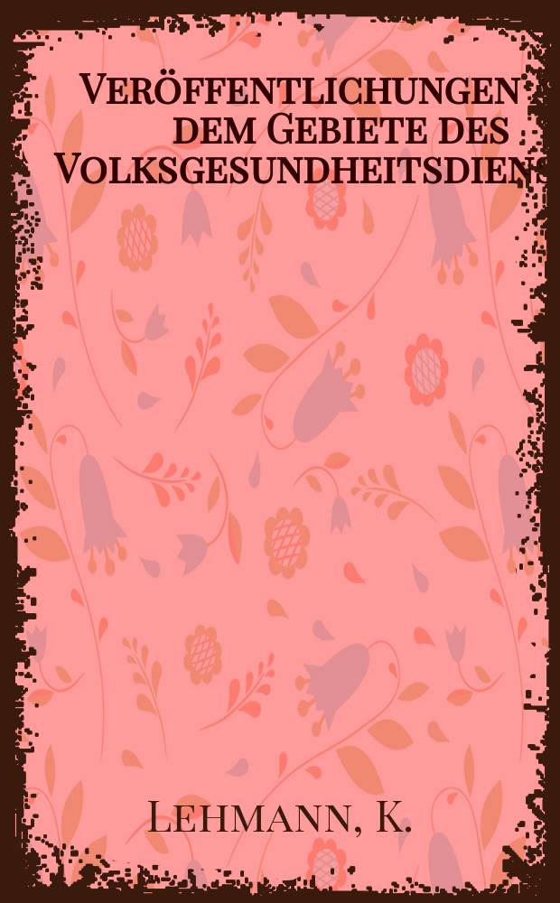 Veröffentlichungen aus dem Gebiete des Volksgesundheitsdienstes : Schriftenreihe aus dem Arbeitsgebiet der Abteilung Volksgesundheit des Reichsministeriums des Innern. Bd.8, H.4(83) : Die Unwahrhaftigkeit