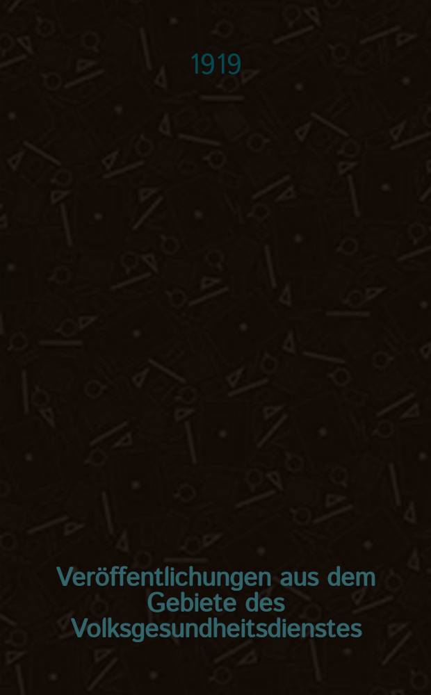 Veröffentlichungen aus dem Gebiete des Volksgesundheitsdienstes : Schriftenreihe aus dem Arbeitsgebiet der Abteilung Volksgesundheit des Reichsministeriums des Innern. Bd.8, H.12(91/92) : Bibliographischer Jahresbericht über Soziale Hygiene, Demographie und Medizinalstatistik, sowie alle Zweige des sozialen Versicherungswesens Bericht über das Jahr 1917