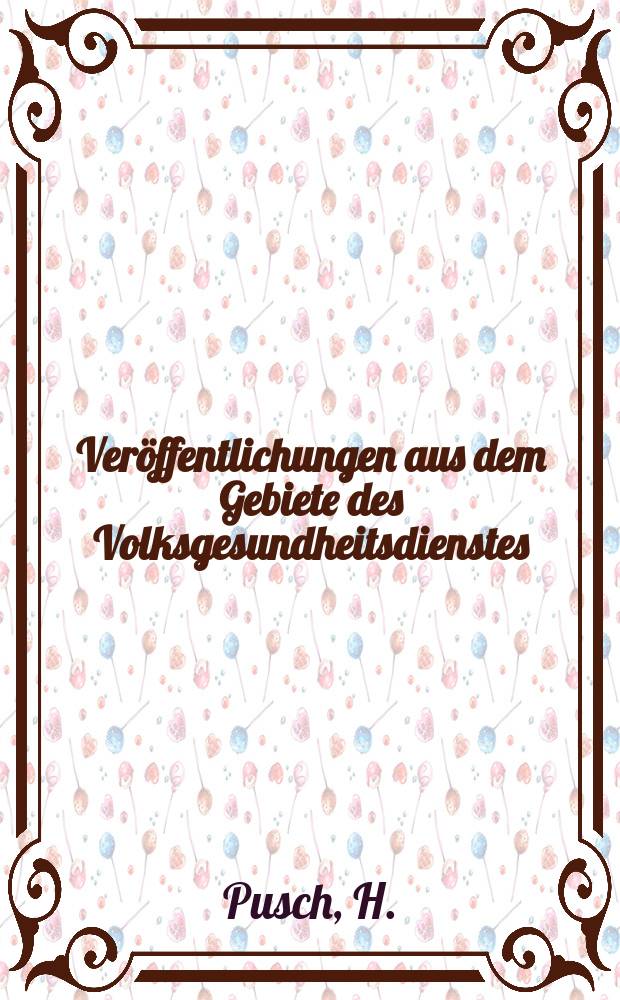 Veröffentlichungen aus dem Gebiete des Volksgesundheitsdienstes : Schriftenreihe aus dem Arbeitsgebiet der Abteilung Volksgesundheit des Reichsministeriums des Innern. Bd.11, H.11(120) : Das staatliche Medizinal- Untersuchungsamt in Danzig von seiner Gründung bis zum Ausscheiden Staates (1. April 1910 - 31. März 1920)