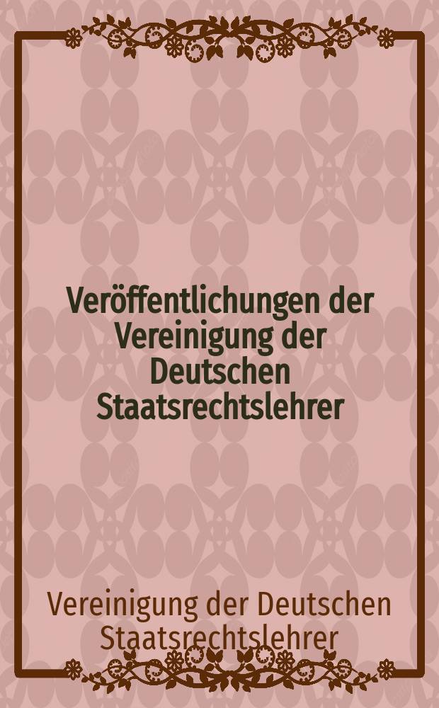 Veröffentlichungen der Vereinigung der Deutschen Staatsrechtslehrer