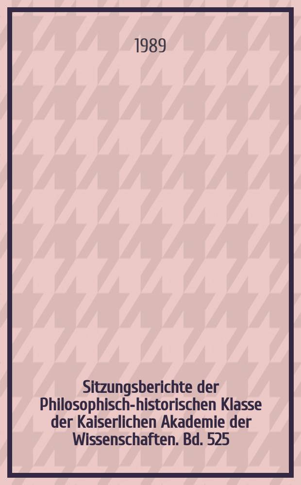 Sitzungsberichte der Philosophisch-historischen Klasse der Kaiserlichen Akademie der Wissenschaften. Bd. 525 : Zur Problematik einiger handschriftlicher...