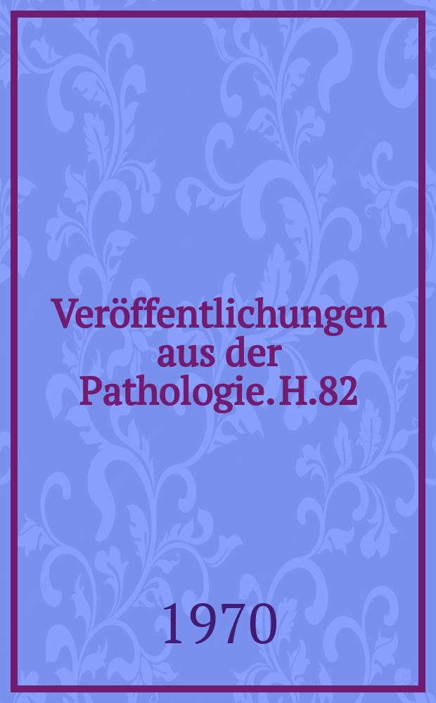Veröffentlichungen aus der Pathologie. H.82 : Regionale Inkorporation von 3H- markiertem Phenylalanin in Proteine des Zentralnervensystems der Katze