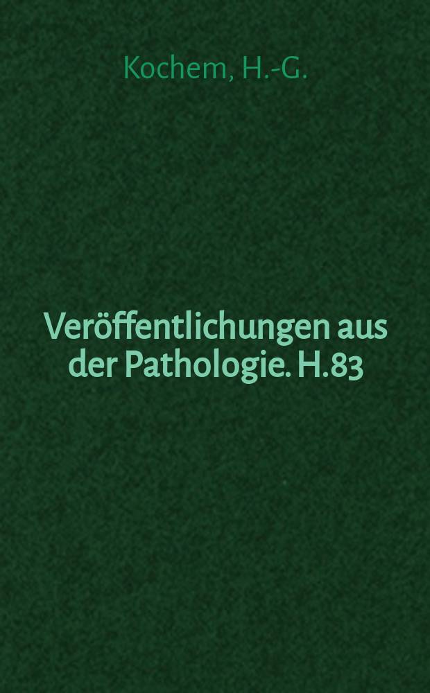 Veröffentlichungen aus der Pathologie. H.83 : Immunhistologische Untersuchungen ...