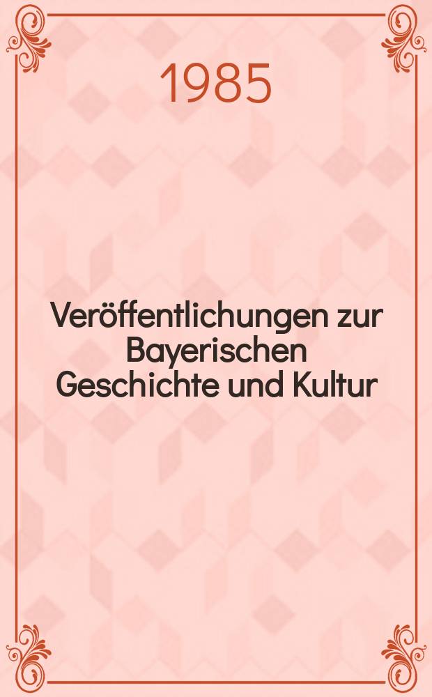 Ver&ouml;ffentlichungen zur Bayerischen Geschichte und Kultur