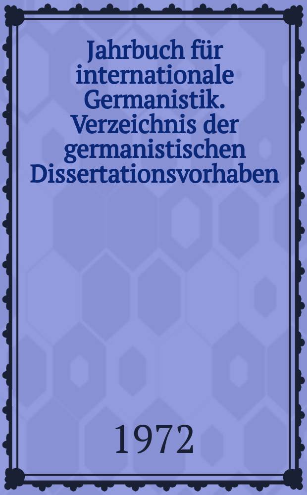 Jahrbuch für internationale Germanistik. Verzeichnis der germanistischen Dissertationsvorhaben