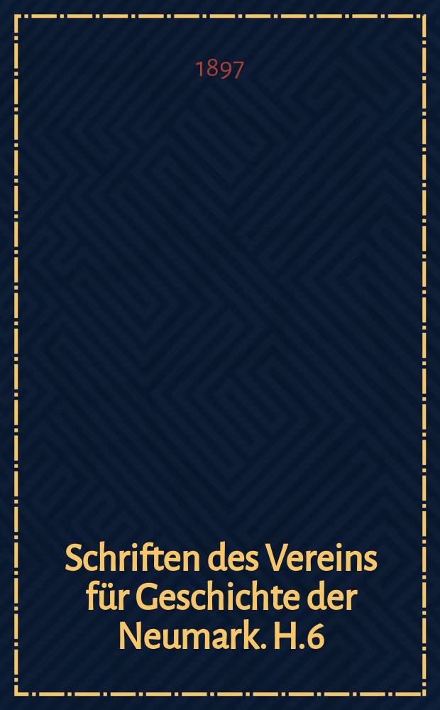 Schriften des Vereins für Geschichte der Neumark. H.6 : Landeskunde der Neumark von Dr. Eugen Höhnermann