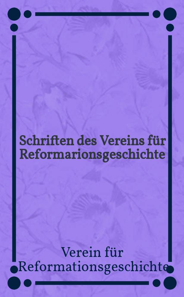 Schriften des Vereins f&uuml;r Reformarionsgeschichte