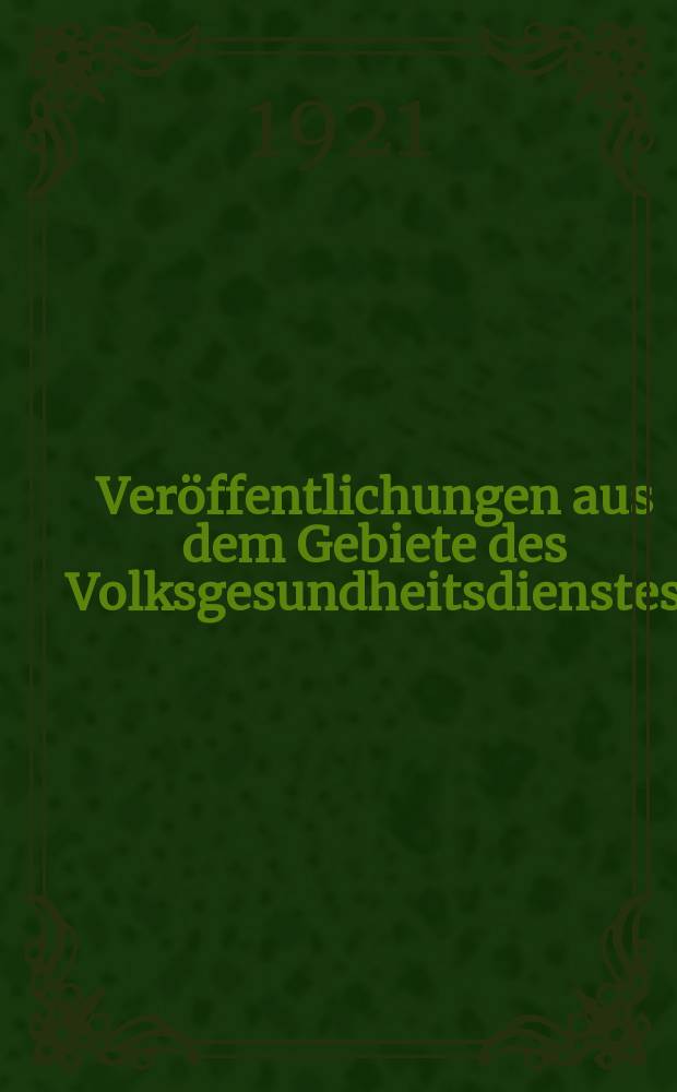Ver&ouml;ffentlichungen aus dem Gebiete des Volksgesundheitsdienstes : Schriftenreihe aus dem Arbeitsgebiet der Abteilung Volksgesundheit des Reichsministeriums des Innern. Bd.12, H.6(127) : Die Gesundheitsf&uuml;rsorge des Landkreises Bonn