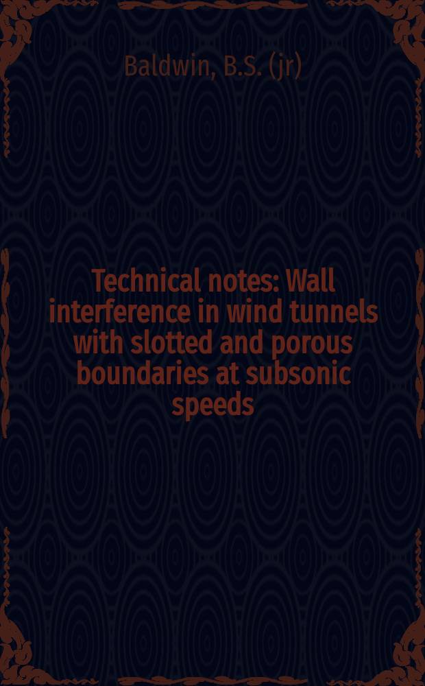 Technical notes : Wall interference in wind tunnels with slotted and porous boundaries at subsonic speeds