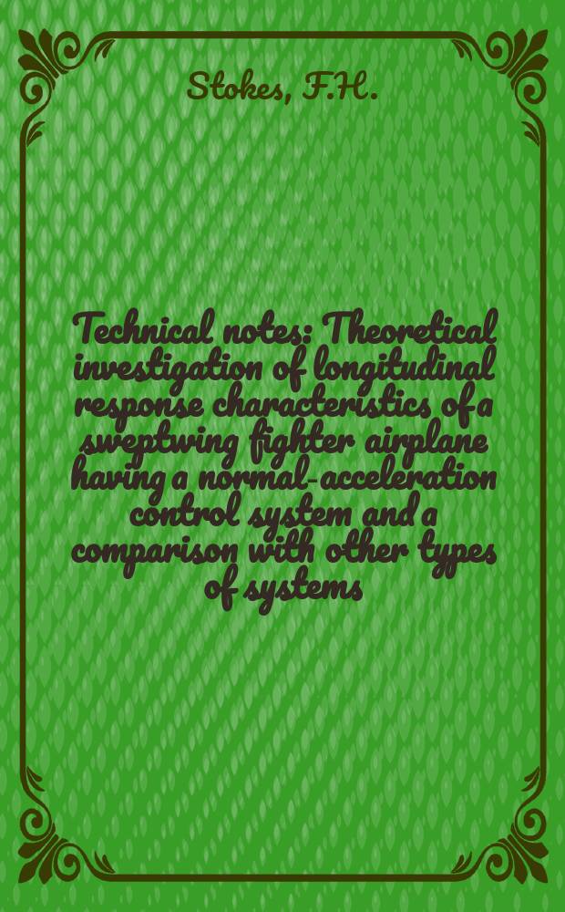 Technical notes : Theoretical investigation of longitudinal response characteristics of a sweptwing fighter airplane having a normal-acceleration control system and a comparison with other types of systems