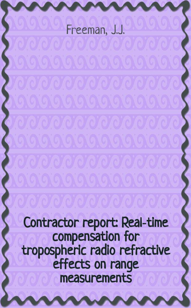 Contractor report : Real-time compensation for tropospheric radio refractive effects on range measurements